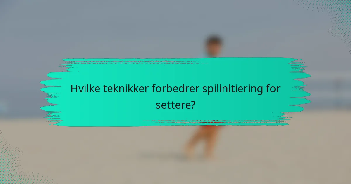 Hvilke teknikker forbedrer spilinitiering for settere?